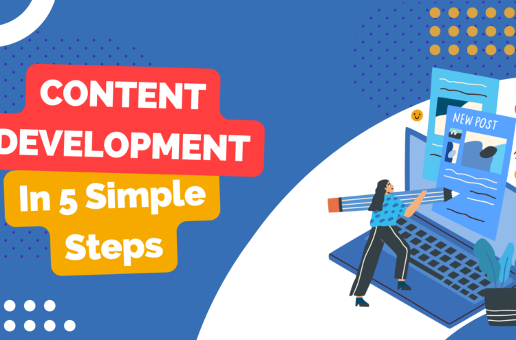 Content Development In 5 Simple Steps: Win At Content Marketing!