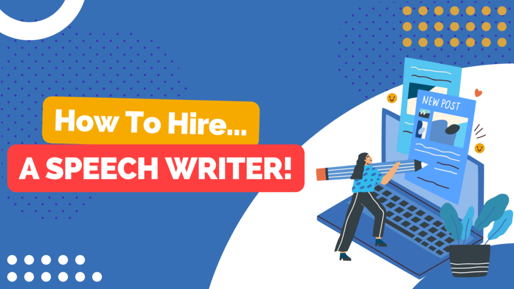 Speech-Writing Services: How To Hire A Speech Writer