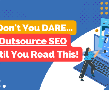 Don’t you dare outsource SEO until you read this!