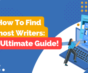 How To Find Ghost Writers: The Ultimate Guide