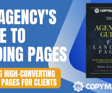 The Agency’s Guide to Landing Pages: Crafting High-Converting Landing Pages for Clients