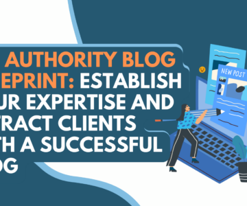 The Authority Blog Blueprint: Establish Your Expertise and Attract Clients with a Successful Blog