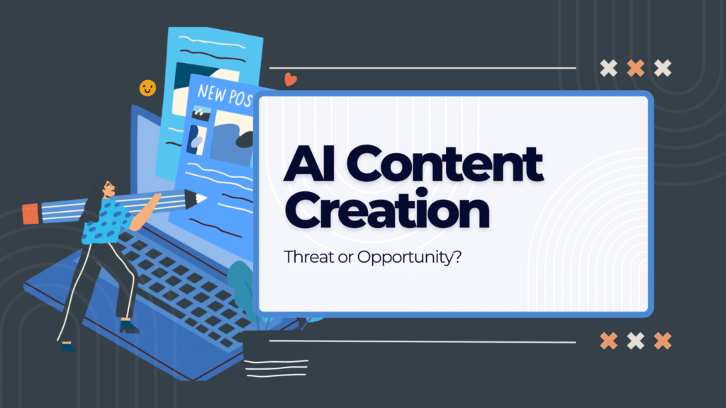 AI Content Creation: Threat or Opportunity?