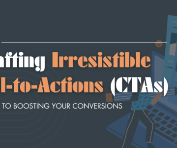 Crafting Irresistible Call-to-Actions (CTAs): A Guide to Boosting Your Conversions