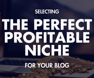 How to Strike Gold: Selecting the Perfect Profitable Niche for Your Blog