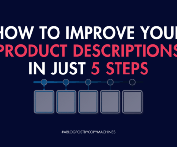 How to Improve Your Product Descriptions in 5 Steps: A Quick Guide