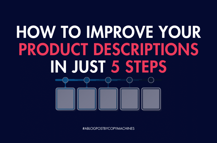 How to Improve Your Product Descriptions in 5 Steps: A Quick Guide