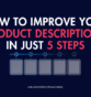 How to Improve Your Product Descriptions in 5 Steps: A Quick Guide