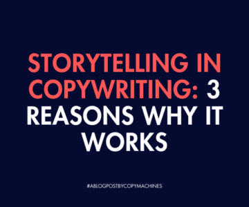 Storytelling in Copywriting: 3 Reasons Why It Works