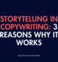 Storytelling in Copywriting: 3 Reasons Why It Works