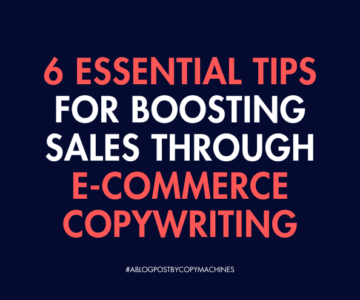 6 Essential Tips for Boosting Sales Through E-commerce Copywriting