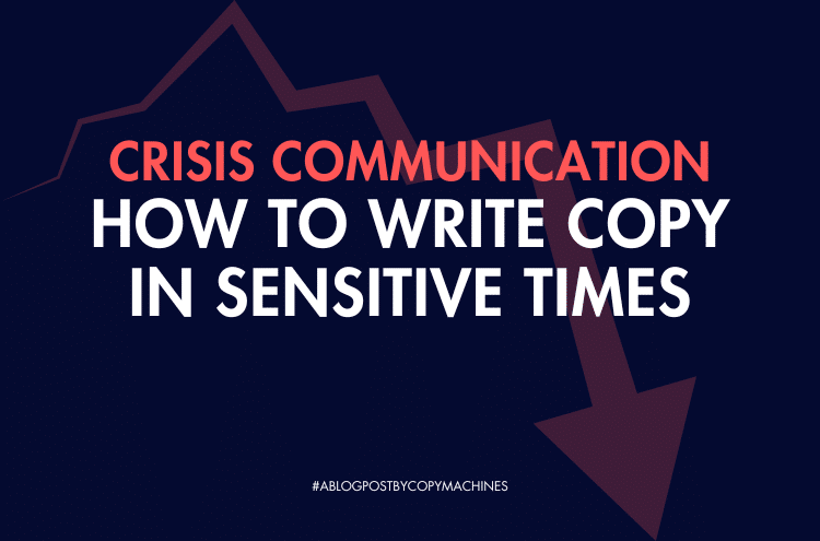 Crisis Communication: How to Write Copy in Sensitive Times