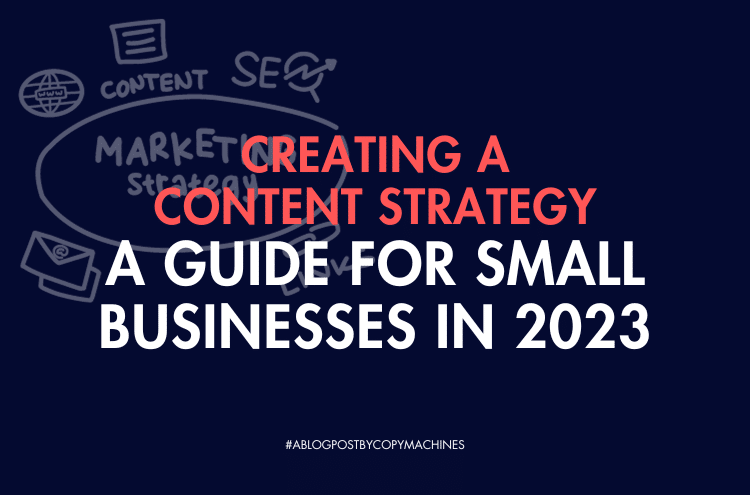 Creating a Content Strategy: A Guide for Small Businesses in 2023