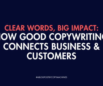 Clear Words, Big Impact: How Good Copywriting Connects Business and Customers