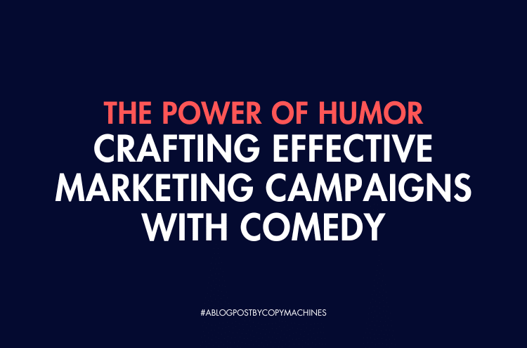 The Power of Humor: Crafting Effective Marketing Campaigns with Comedy