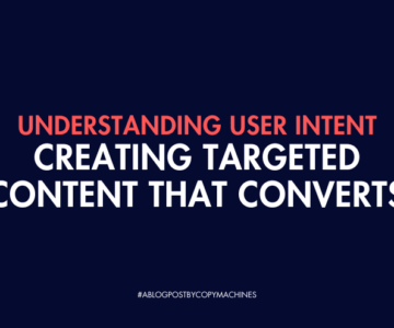 Understanding User Intent: Creating Targeted Content that Converts