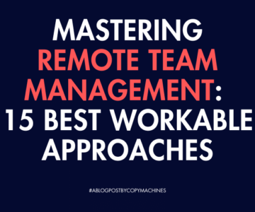 Mastering Remote Team Management: 15 Best Workable Approaches