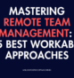 Mastering Remote Team Management: 15 Best Workable Approaches