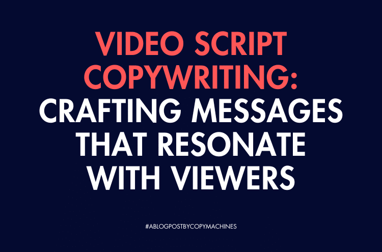 Video Script Copywriting: Crafting Messages That Resonate With Viewers