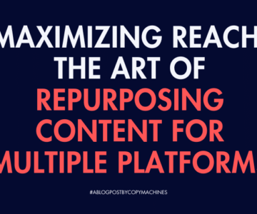 Maximizing Reach: The Art of Repurposing Content for Multiple Platforms