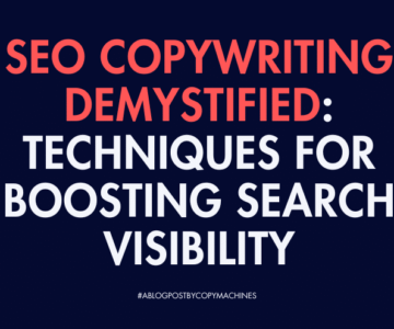 SEO Copywriting Demystified: Techniques for Boosting Search Visibility