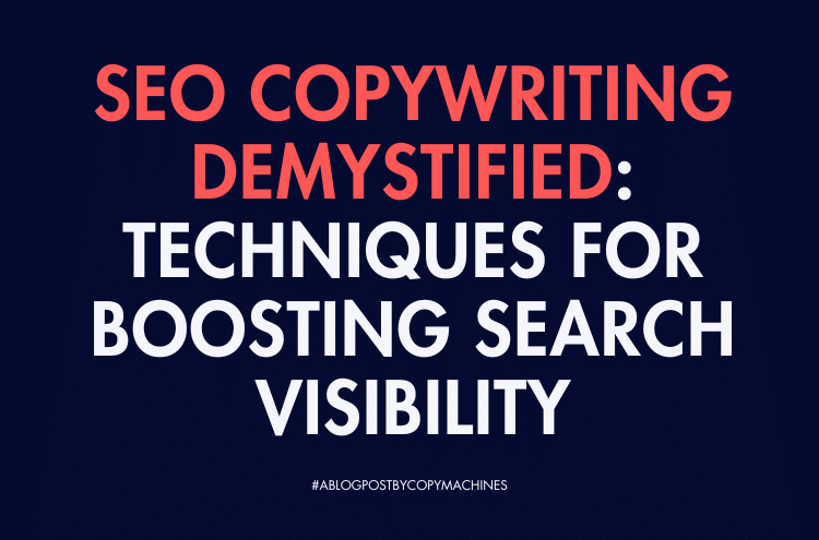 SEO Copywriting Demystified: Techniques for Boosting Search Visibility