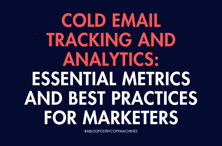 Cold Email Tracking and Analytics: Essential Metrics and Best Practices for Marketers