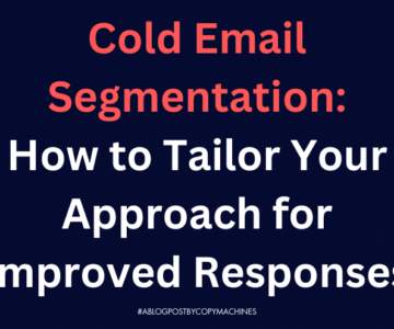 Cold Email Segmentation: How to Tailor Your Approach for Improved Responses