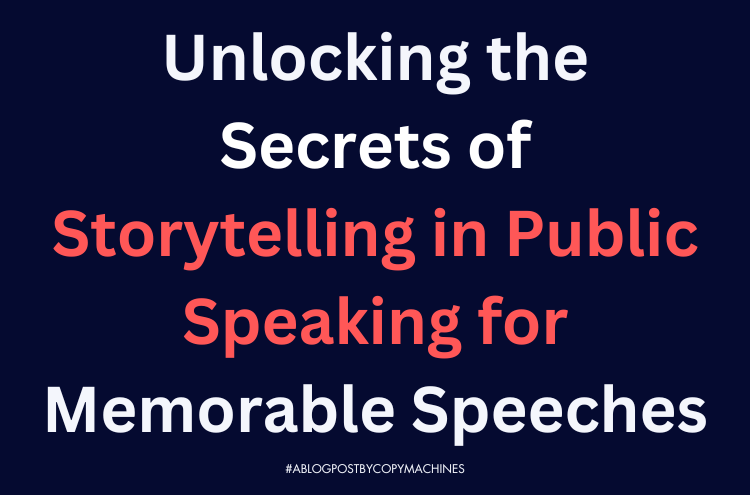 Unlocking the Secrets of Storytelling in Public Speaking for Memorable Speeches