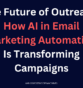 The Future of Outreach: How AI in Email Marketing Automation Is Transforming Campaigns