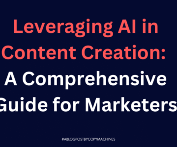 Leveraging AI in Content Creation: A Comprehensive Guide for Marketers