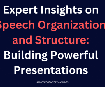 Expert Insights on Speech Organization and Structure: Building Powerful Presentations