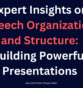 Expert Insights on Speech Organization and Structure: Building Powerful Presentations