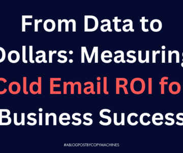 From Data to Dollars: Measuring Cold Email ROI for Business Success