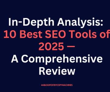 In-Depth Analysis: 10 Best SEO Tools of 2025—A Comprehensive Review