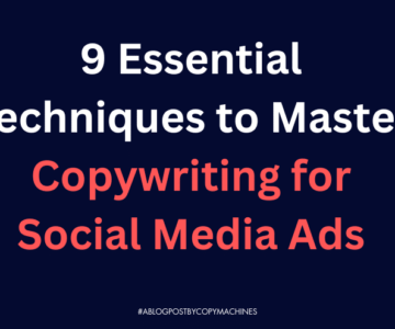 9 Essential Techniques to Master Copywriting for Social Media Ads