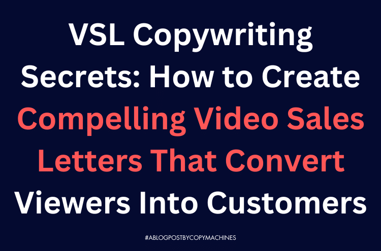 VSL Copywriting Secrets: How to Create Compelling Video Sales Letters That Convert Viewers Into Happy Customers