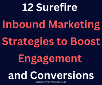 12 Surefire Inbound Marketing Strategies to Boost Engagement and Conversions