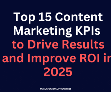 Top 15 Content Marketing KPIs to Drive Results and Improve ROI in 2025