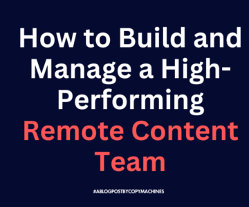 How to Build and Manage a High-Performing Remote Content Team in 2025