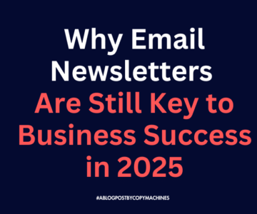 Why Email Newsletters Are Still Key to Business Success in 2025