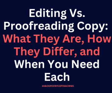 Editing Vs. Proofreading Copy: What They Are, How They Differ, and When You Need Each