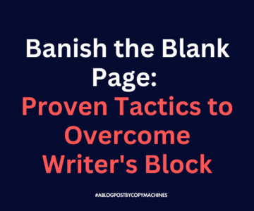 Banish the Blank Page: Proven Tactics to Overcome Writer’s Block