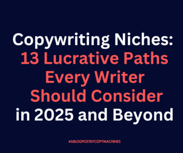 Copywriting Niches: 13 Lucrative Paths Every Writer Should Consider in 2025 and Beyond