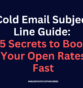 Cold Email Subject Line Guide: 15 Secrets to Boost Your Open Rates Fast