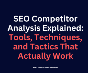 SEO Competitor Analysis Explained: Tools, Techniques, and Tactics That Actually Work